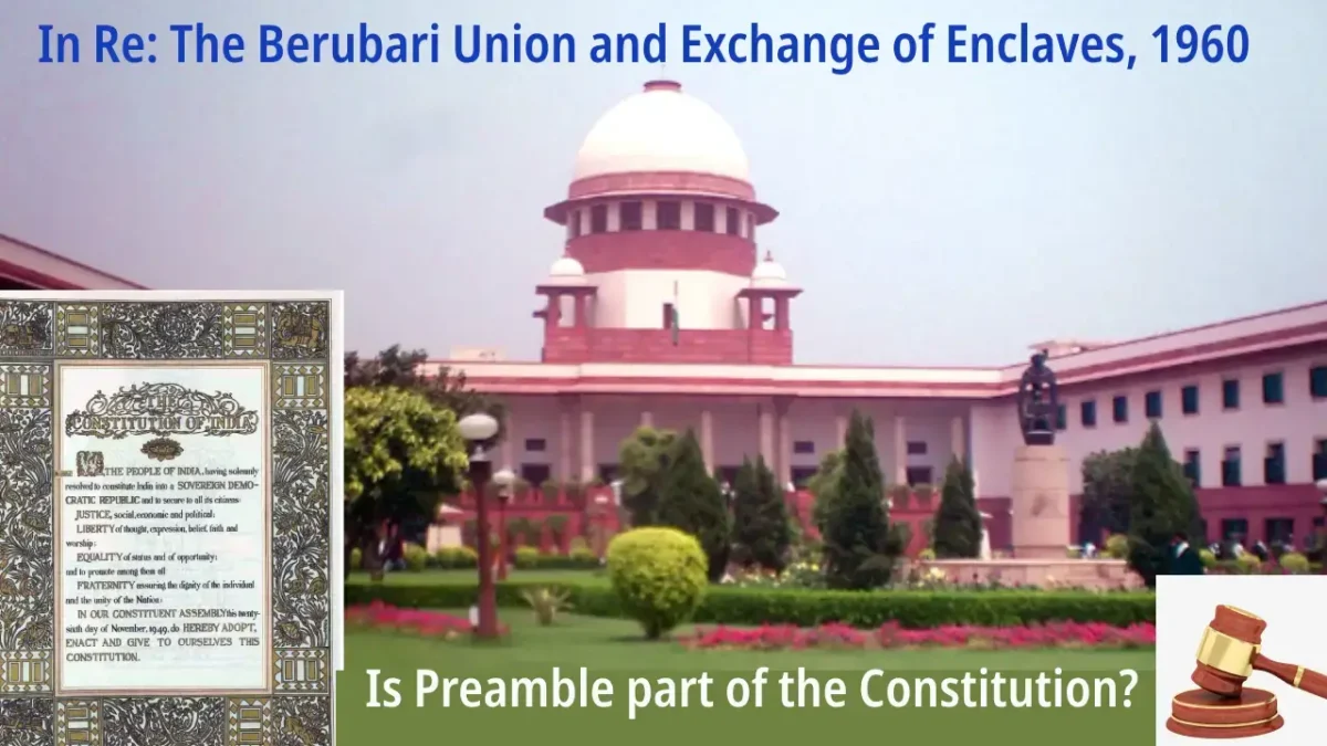 The “Re Berubari Case 1960 UPSC” an Important Case related to Preamble of the Indian Constitution