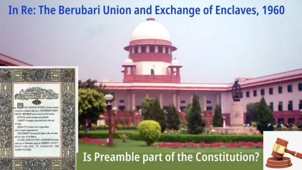 The “Re Berubari Case 1960 UPSC” an Important Case related to Preamble of the Indian Constitution